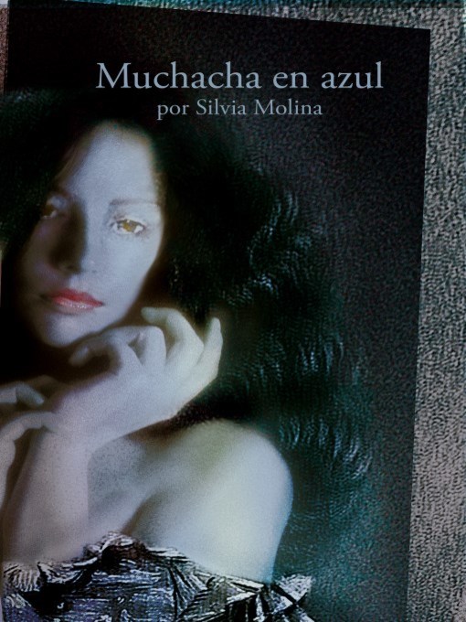 Title details for Muchacha en Azul (Girl in Blue) by Silvia Molina - Available